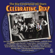 Title: Celebrating Bix!, Artist: Bix Beiderbecke Centennial All Stars