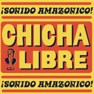 Title: Sonido Amazonico!, Artist: Chicha Libre