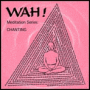 Chanting With Wah