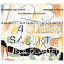 A Quartet Is a Quartet Is a Quartet