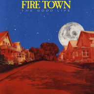 Title: The Good Life, Artist: Fire Town