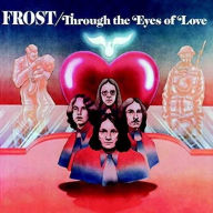 Title: Through the Eyes of Love, Artist: The Frost