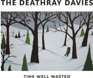 Title: Time Well Wasted, Artist: The Deathray Davies