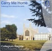 Title: Carry Me Home: Folksongs from Around the World, Artist: Collegium Regale