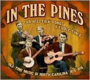 In the Pines: Tar Heel Folks Songs & Fiddle Tunes 1926-1936