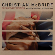 Title: The Movement Revisited: A Musical Portrait of Four Icons, Artist: Christian McBride