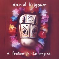 Title: A Feather in the Engine, Artist: David Kilgour