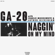 Title: Naggin' on My Mind, Artist: GA-20