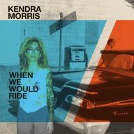 Title: When We Would Ride, Artist: Kendra Morris