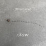 Slow
