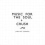 Music for the Soul/Crush