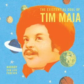 World Psychedelic Classics 4: The Existential Soul of Tim Maia