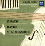J.S. Bach: Keyboard Concerto in F minor; Haydn: Piano Concerto in D major; Mendelssohn: Piano Concerto in A minor