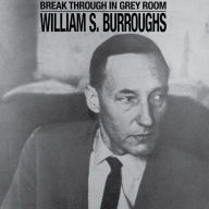 Title: Break Through In Grey Room [Transparent Vinyl], Artist: William S. Burroughs