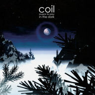 Title: Musick to Play in the Dark, Artist: Coil