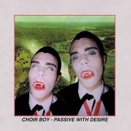 Title: Passive With Desire, Artist: Choir Boy