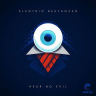 Title: Hear No Evil, Artist: Electric Beethoven