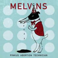 Title: Pinkus Abortion Technician, Artist: Melvins