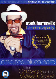 Mark Hummel's Harmonica Party: Amplified Blues Harp from Chicago Tothe West Coast