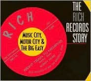 Rich Records Story: Music City, Motor City & The Big Easy