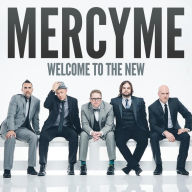 Title: Welcome to the New, Artist: MercyMe
