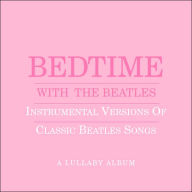 Title: Bedtime with the Beatles: Instrumental Versions of Classic Beatles Songs, Artist: Jason Falkner
