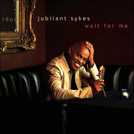 Title: Wait for Me, Artist: Jubilant Sykes