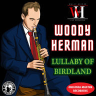 Title: Lullaby of Birdland, Artist: Woody Herman