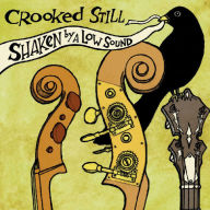 Title: Shaken by a Low Sound, Artist: Crooked Still