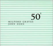 Milford Graves and John Zorn: 50th Birthday Celebration