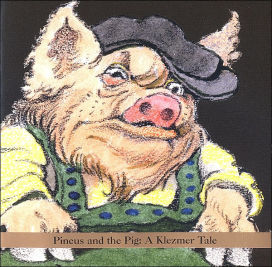 Pincus and the Pig: A Klezmer Tale