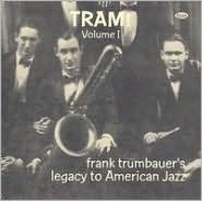 Tram!, Vol. 1: Frank Trumbauer's Legacy to American Jazz