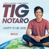 Title: Happy to Be Here, Artist: Tig Notaro
