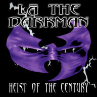 Title: Heist of the Century, Artist: LA the Darkman