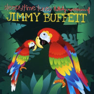 Sleepytime Tunes: Jimmy Buffett Lullaby