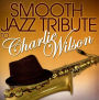 Smooth Jazz Tribute to Charlie Wilson