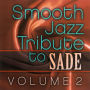 Smooth Jazz Tribute To Sade, Vol. 2