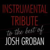 Title: Instrumental Tribute to the Best of Josh Groban, Artist: Instrumental Tribute To The Best Of Josh Groban