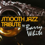 Smooth Jazz Tribute to Barry White