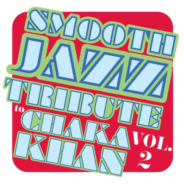 Smooth Jazz Tribute to Chaka Khan, Vol. 2