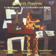 Title: Francis Poulenc: Le Bal MasquÃ©; Trio; Le Bestiaire; Sextet, Artist: Thomas Allen