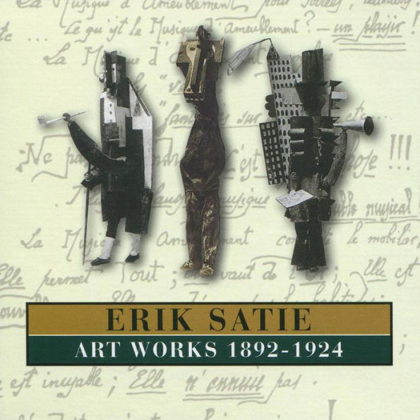 Erik Satie: Art Works 1892-1924