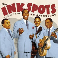 Title: If I Didn't Care: An Anthology, Artist: The Ink Spots