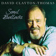 Title: Soul Ballads, Artist: David Clayton-Thomas