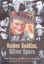 Golden Saddles, Silver Spurs: The Story of Movie Westerns