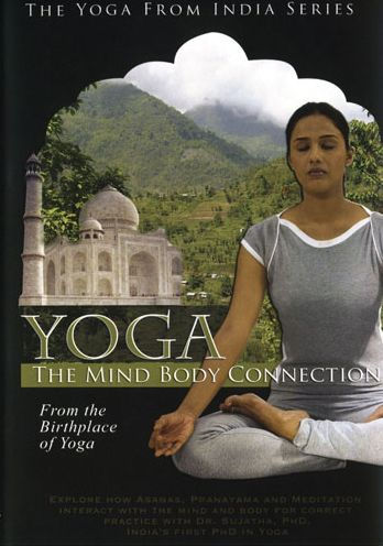 Yoga - The Mind Body Connection: From the Birhplace of Yoga