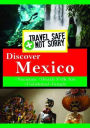 Travel Safe, Not Sorry: Discover Mexico