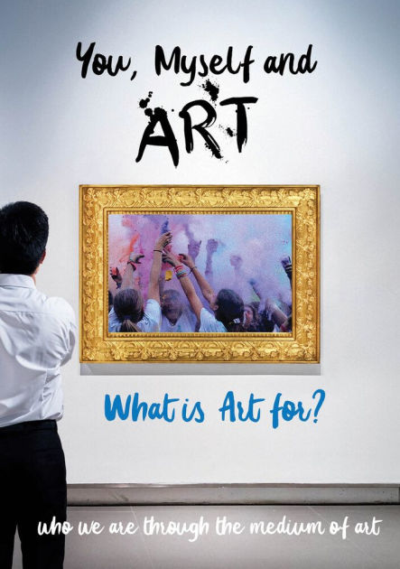 You, Myself and Art: What is Art For? | DVD | Barnes & Noble®