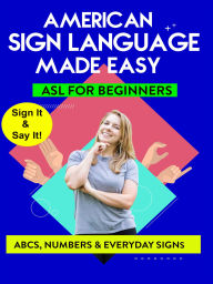 Title: American Sign Language Made Easy: ABCs, Numbers & Everyday Signs