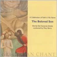 Title: The Beloved Son: A Celebration of Faith in His Name, Artist: Gloriae Dei Cantores
